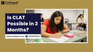 Is CLAT Possible in 3 Months?