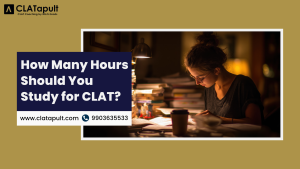 How Many Hours Should You Study for CLAT?