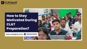 How to Stay Motivated During CLAT Preparation?