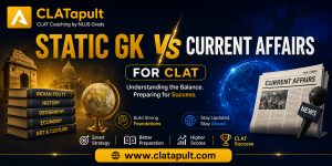 Static GK vs Current Affairs for CLAT