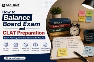 How to Balance Board Exam and CLAT Preparation