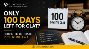 Only 100 Days Left for CLAT? Here's the Ultimate Prep Strategy