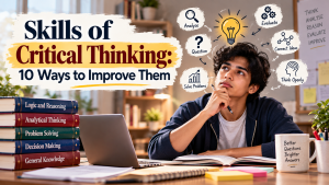 Skills of Critical Thinking: 10 Ways to Improve Them