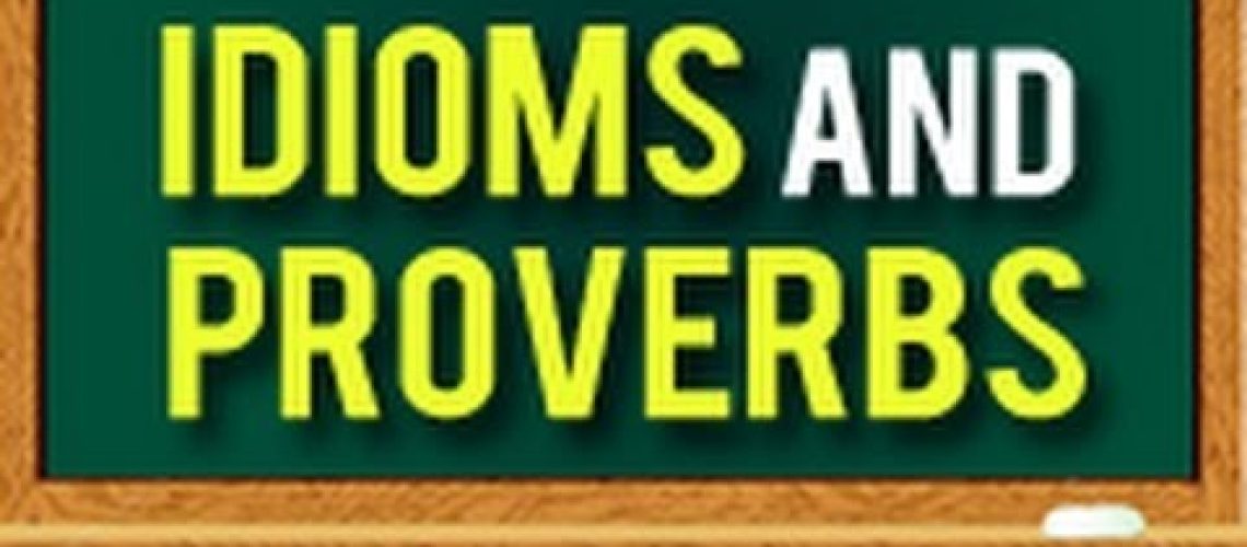 Idioms and Proverbs